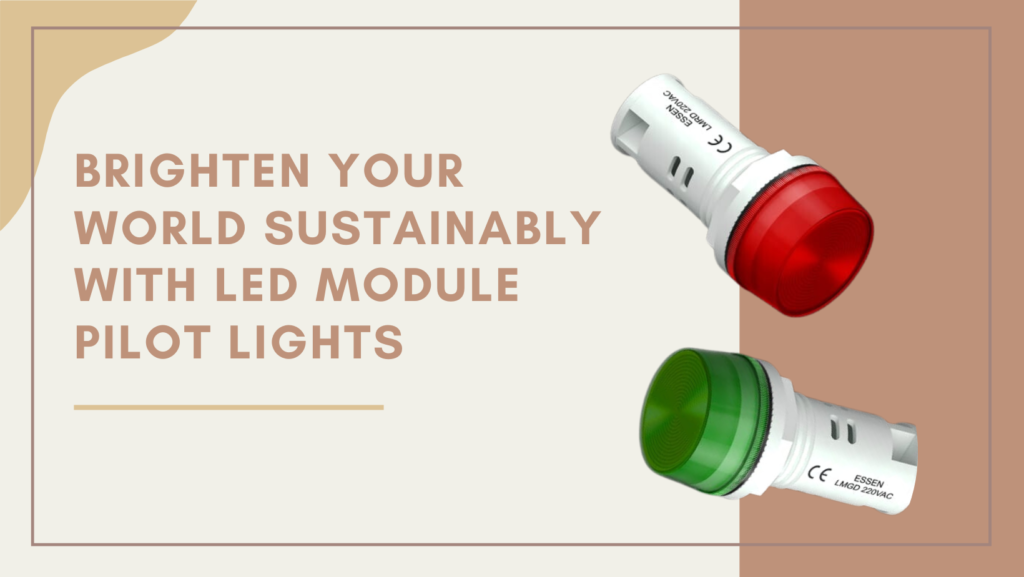 Brighten Your World Sustainably with LED Module Pilot Lights