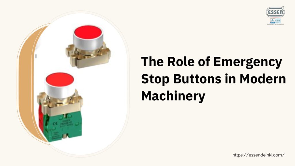 The Role of Emergency Stop Buttons in Modern Machinery