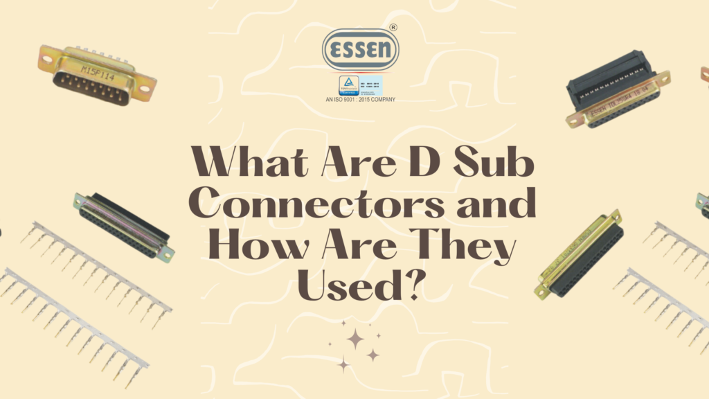 What Are D Sub Connectors and How Are They Used