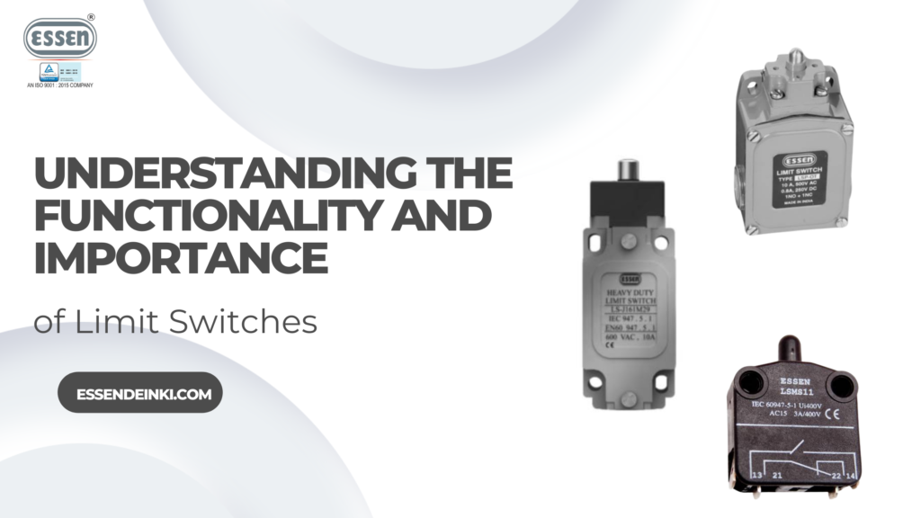 Understanding the Functionality and Importance of Limit Switches