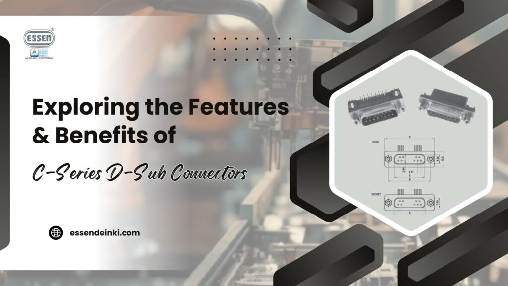 Exploring the Features & Benefits of C-Series D-Sub Connectors